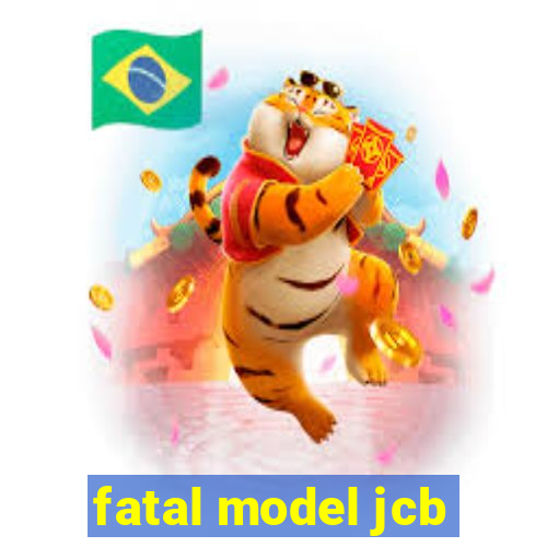 fatal model jcb